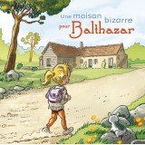 CD Une maison bizarre pour Balthazar